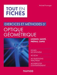 Exercices et méthodes d'optique géométrique Fiches de synthèse, QCM, questions vrai/faux, exercices