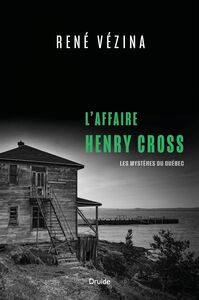 L'affaire Henry Cross Les mystères du Québec