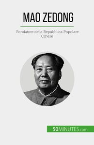 Mao Zedong Fondatore della Repubblica Popolare Cinese