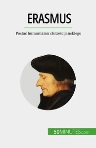 Erasmus Postać humanizmu chrześcijańskiego