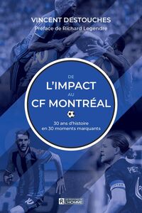 De l'Impact au CF Montréal 30 ans d'histoire en 30 moments marquants