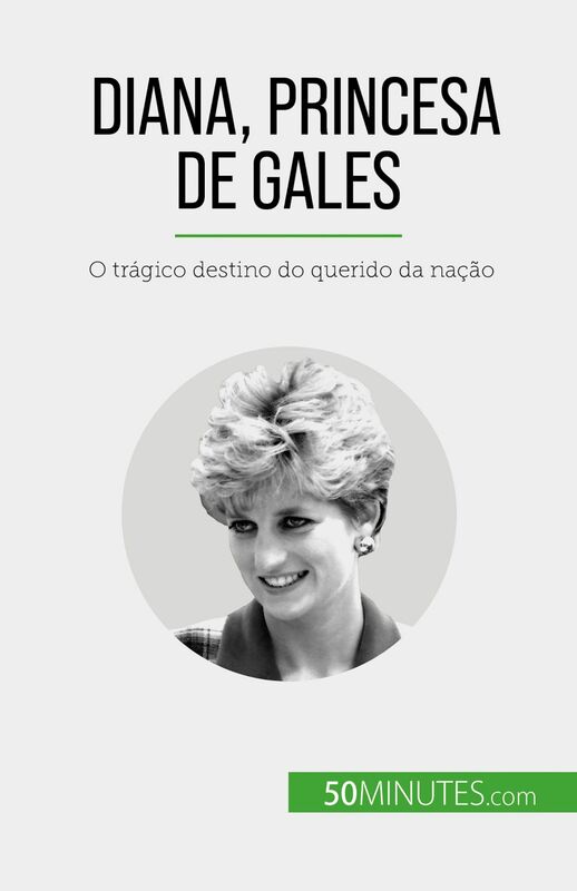 Diana, Princesa de Gales O trágico destino do querido da nação