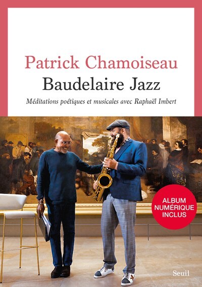 Baudelaire Jazz Méditations poétiques et musicales avec Raphaël Imbert