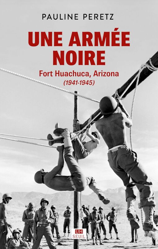 Une armée noire Fort Huachuca, Arizona (1941-1945)