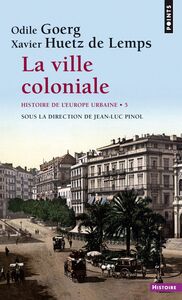 La ville coloniale XVe-XXe siècle - Histoire de l''Europe urbaine
