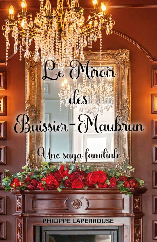 Le Miroir des Buissier-Maubrun Une saga familiale