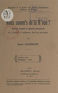 Nous somm's de la R'vue ! Revue locale à grand spectacle, en 1 acte et 12 tableaux