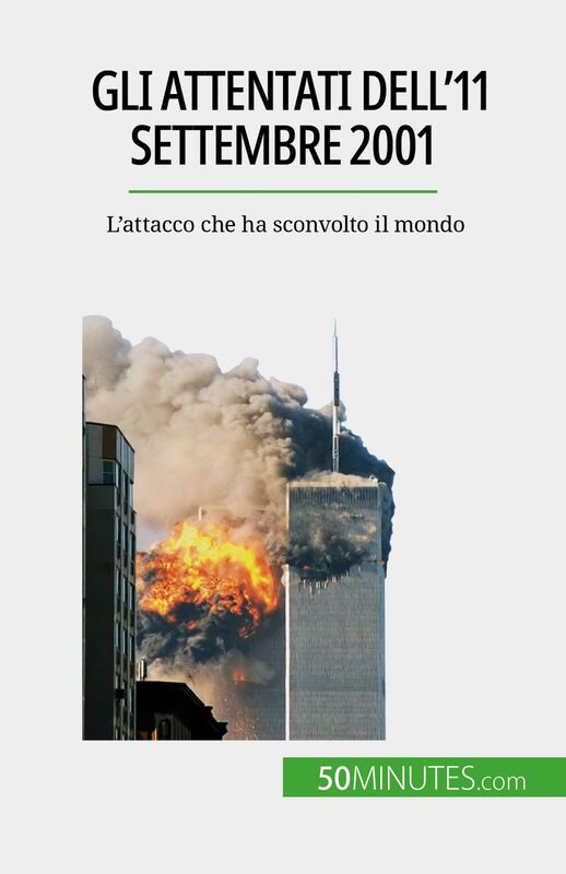 Gli attentati dell'11 settembre 2001 L'attacco che ha sconvolto il mondo