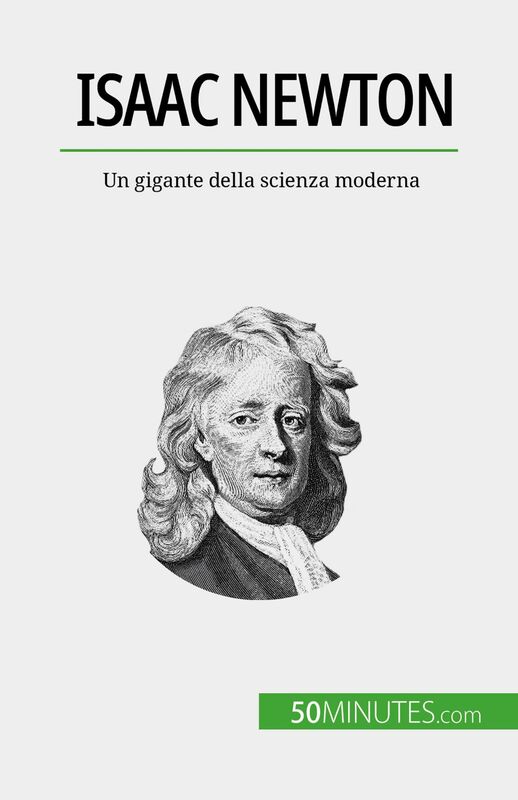 Isaac Newton Un gigante della scienza moderna