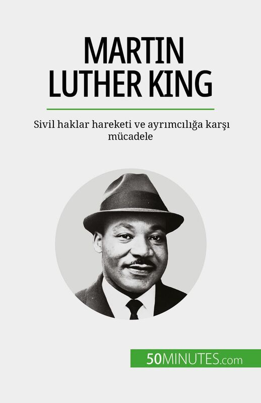 Martin Luther King Sivil haklar hareketi ve ayrımcılığa karşı mücadele