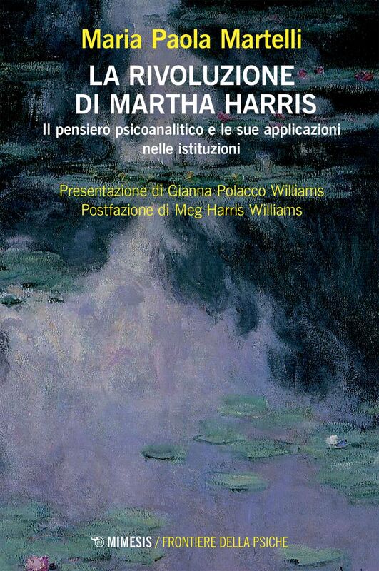 La rivoluzione di Martha Harris Il pensiero psicoanalitico e le sue applicazioni nelle istituzioni