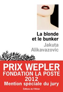 La blonde et le bunker - Mention spéciale Prix Wepler 2012