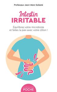 Intestin irritable Equilibrez votre microbiote et faites la paix avec votre côlon