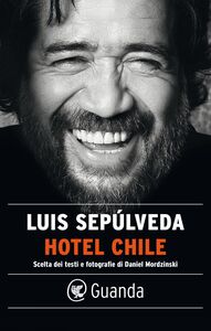 Hotel Chile Scelta dei testi e fotografie di Daniel Mordzinski