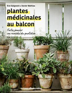 Plantes médicinales au balcon Faites pousser vos remèdes du quotidien