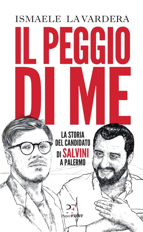 Il peggio di me La storia del candidato di Salvini a Palermo