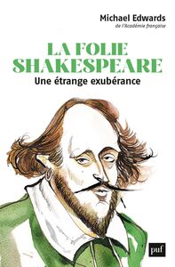 La folie Shakespeare Une étrange exubérance
