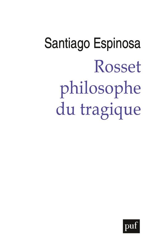 Rosset, philosophe du tragique