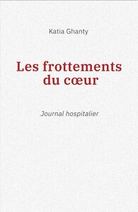 Les Frottements du cœur Journal hospitalier
