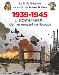 Le fil de l'Histoire raconté par Ariane & Nino - 1939-1945 - Le Royaume-Uni dernier rempart de l'Europe