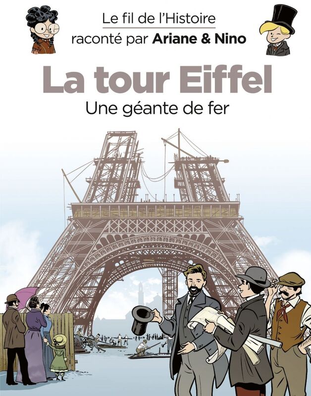 Le fil de l'Histoire raconté par Ariane & Nino - La Tour Eiffel