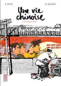 Une vie chinoise - tome 2 - Le temps du Parti