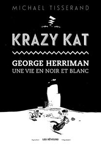 Krazy Kat George Herriman Une vie en noir et blanc