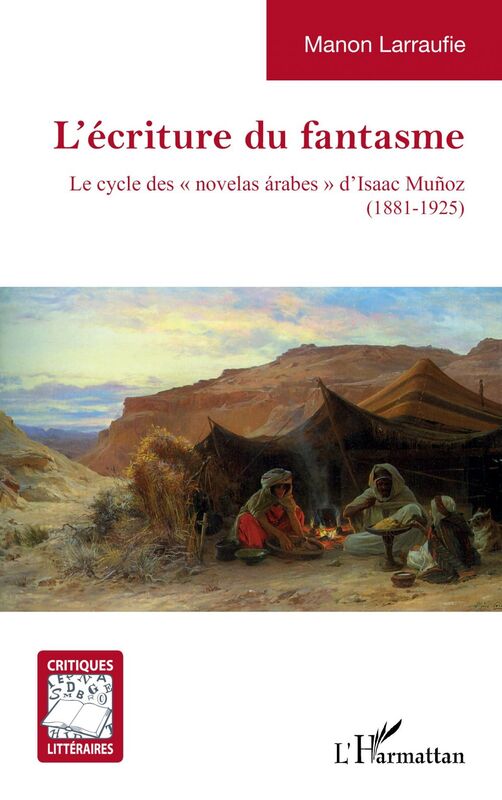 L'écriture du fantasme Le cycle des "novelas árabes" d'Isaac Muñoz (1881-1925)
