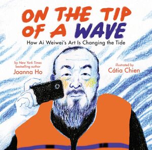 On the Tip of a Wave: How Ai Weiwei's Art Is Changing the Tide How Ai Weiwei's Art Is Changing the Tide