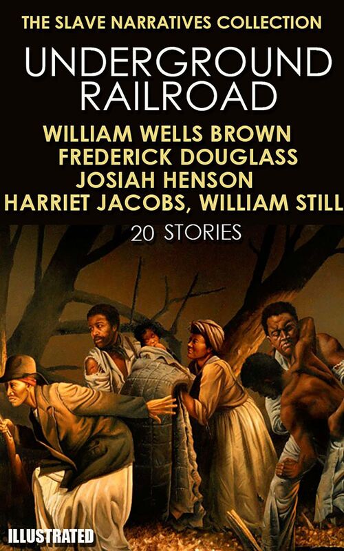 The Slave Narratives Collection. Underground Railroad (20 stories)