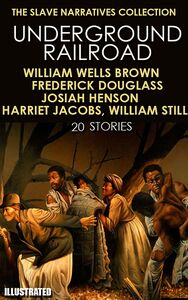 The Slave Narratives Collection. Underground Railroad (20 stories)