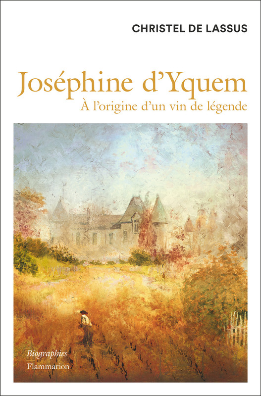 Joséphine d'Yquem A l'origine d'un vin de légende