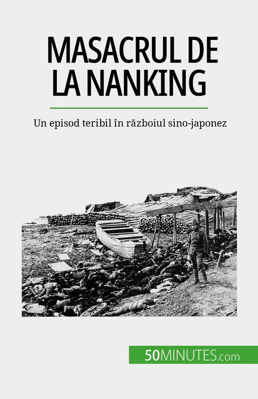 Masacrul de la Nanking Un episod teribil în războiul sino-japonez