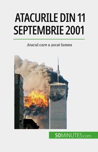 Atacurile din 11 septembrie 2001 Atacul care a șocat lumea