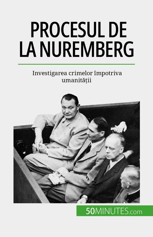 Procesul de la Nuremberg Investigarea crimelor împotriva umanității