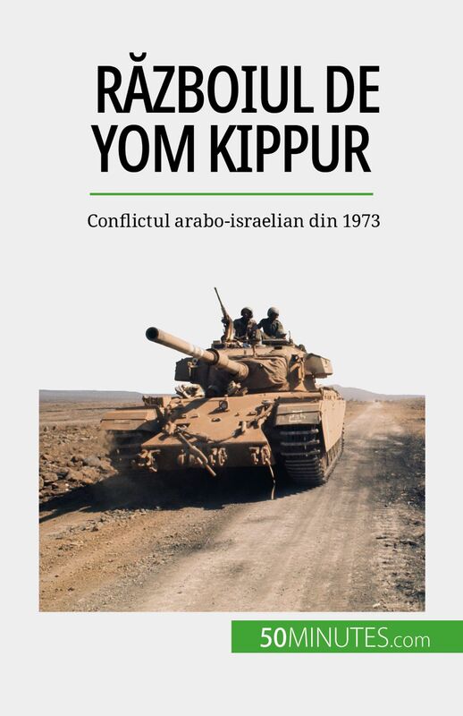 Războiul de Yom Kippur Conflictul arabo-israelian din 1973