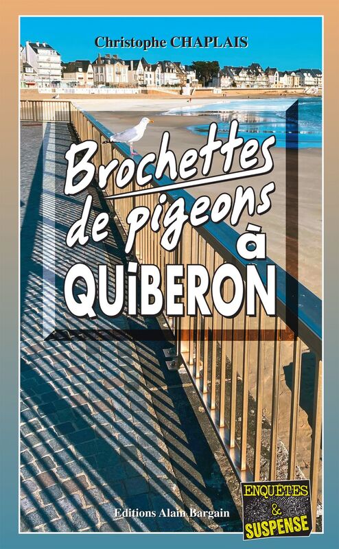 Brochettes de pigeons à Quiberon Les enquêtes gourmandes d’Arsène Barbaluc - Tome 10