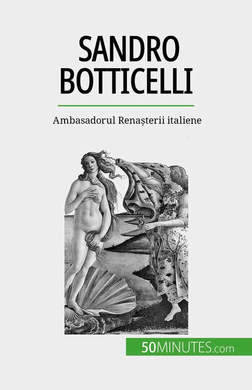 Sandro Botticelli Ambasadorul Renașterii italiene