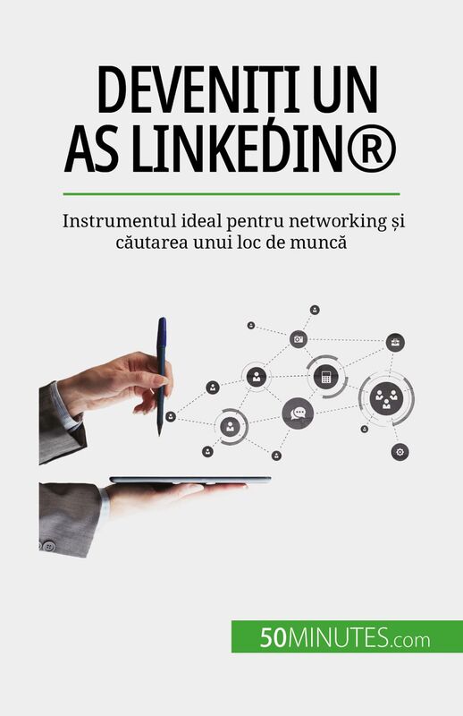 Deveniți un as LinkedIn® Instrumentul ideal pentru networking și căutarea unui loc de muncă