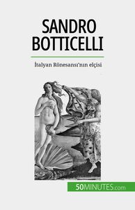 Sandro Botticelli İtalyan Rönesansı'nın elçisi
