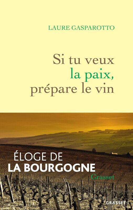 Si tu veux la paix, prépare le vin Eloge de la Bourgogne