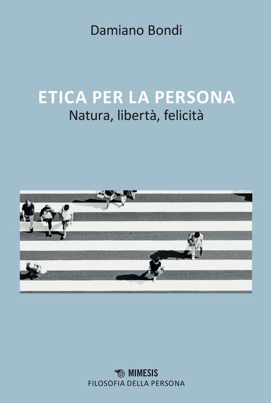 Etica per la persona Natura, libertà, felicità