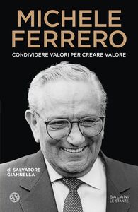 Michele Ferrero Condividere valori per creare valore