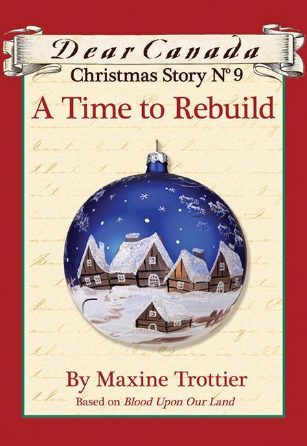 Dear Canada Christmas Story No. 9: A Time to Rebuild