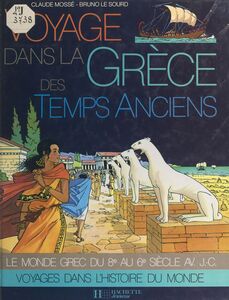Voyage dans la Grèce des temps anciens