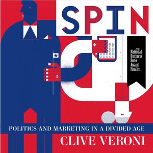 Spin How Politics Has the Power to Turn Marketing on Its Head