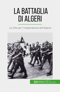 La Battaglia di Algeri La lotta per l'indipendenza dell'Algeria