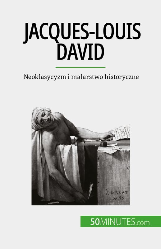 Jacques-Louis David Neoklasycyzm i malarstwo historyczne