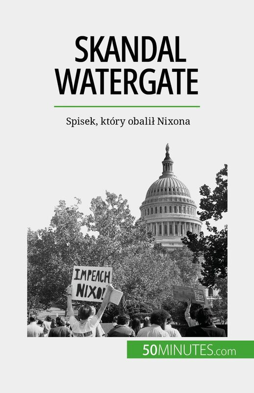 Skandal Watergate Spisek, który obalił Nixona