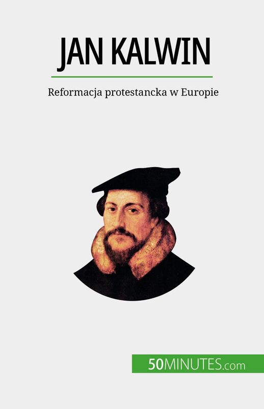 Jan Kalwin Reformacja protestancka w Europie